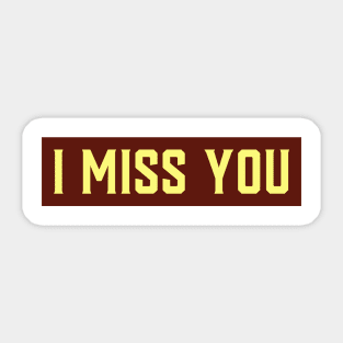 I MISS YOU Sticker